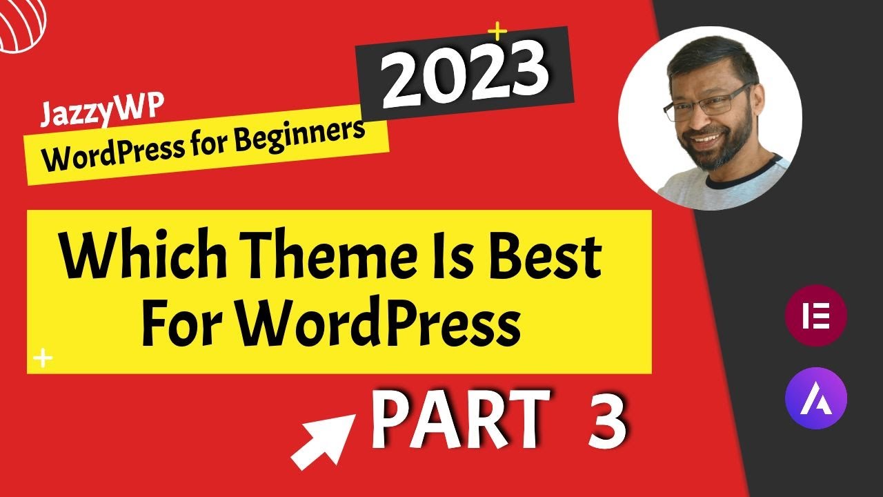 WordPress For Beginners 2023 - Part 3 - Which Theme Is Best For WordPress